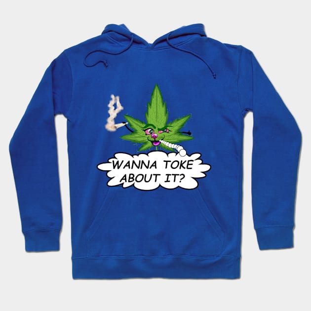 Wanna Toke About it Hoodie by SereneAutumn